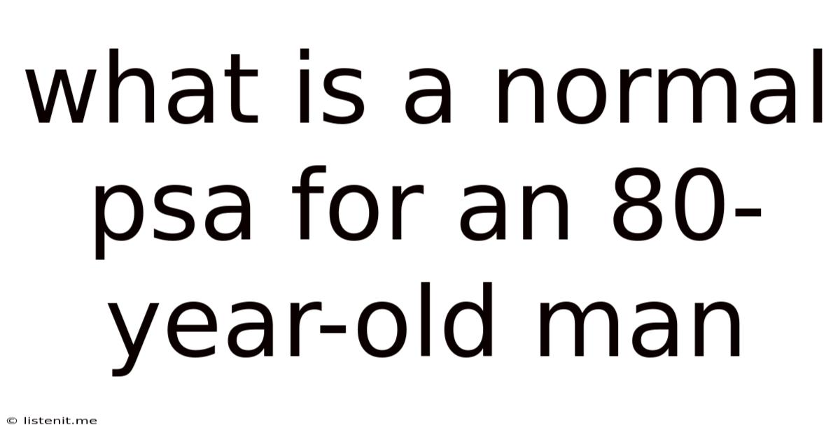 What Is A Normal Psa For An 80-year-old Man