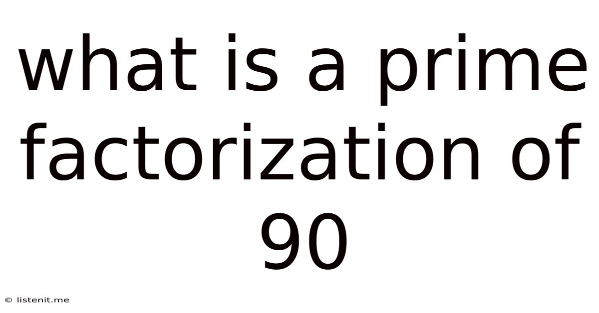 What Is A Prime Factorization Of 90