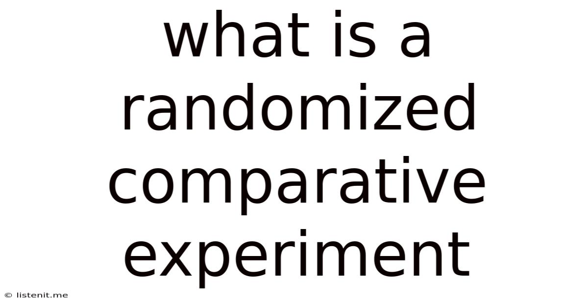 What Is A Randomized Comparative Experiment