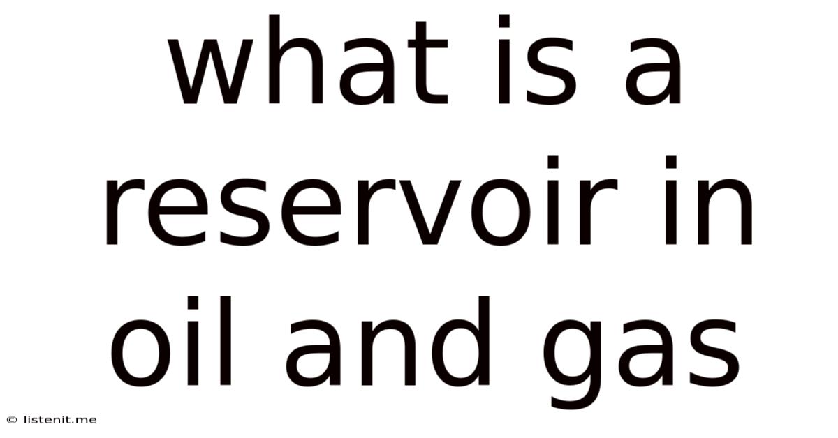 What Is A Reservoir In Oil And Gas
