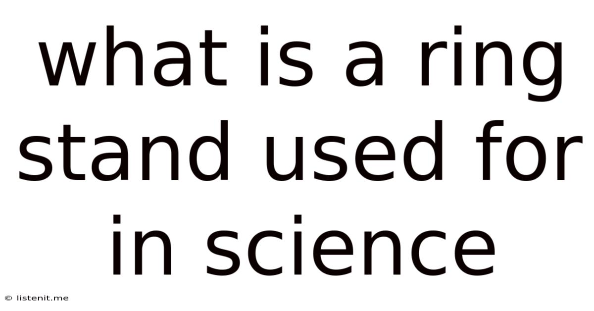 What Is A Ring Stand Used For In Science