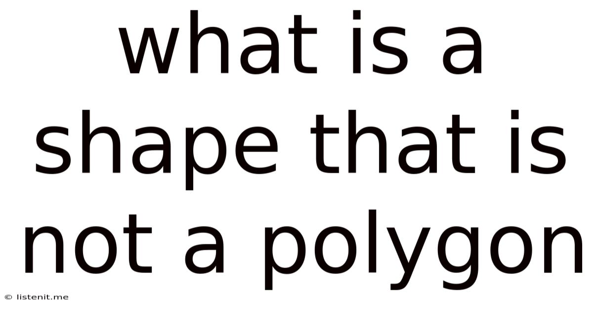 What Is A Shape That Is Not A Polygon