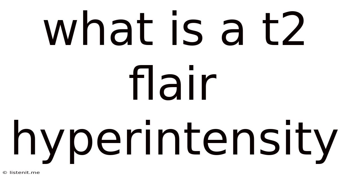 What Is A T2 Flair Hyperintensity