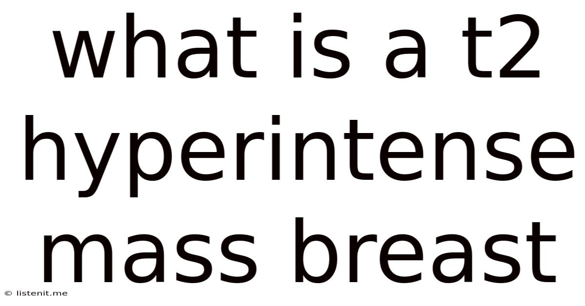 What Is A T2 Hyperintense Mass Breast