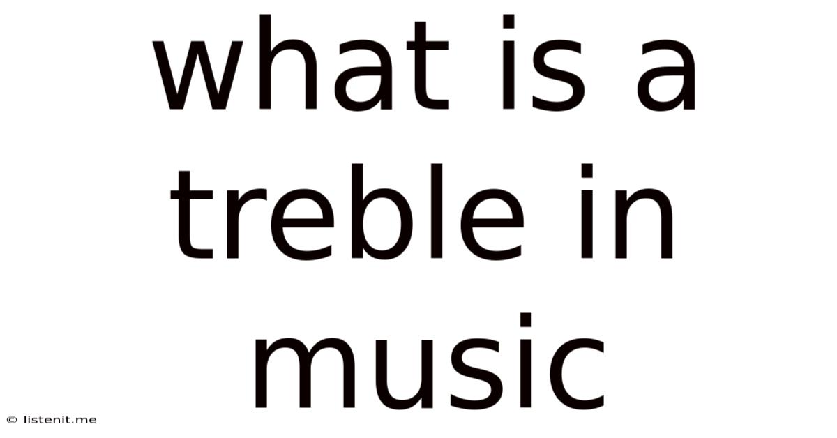 What Is A Treble In Music