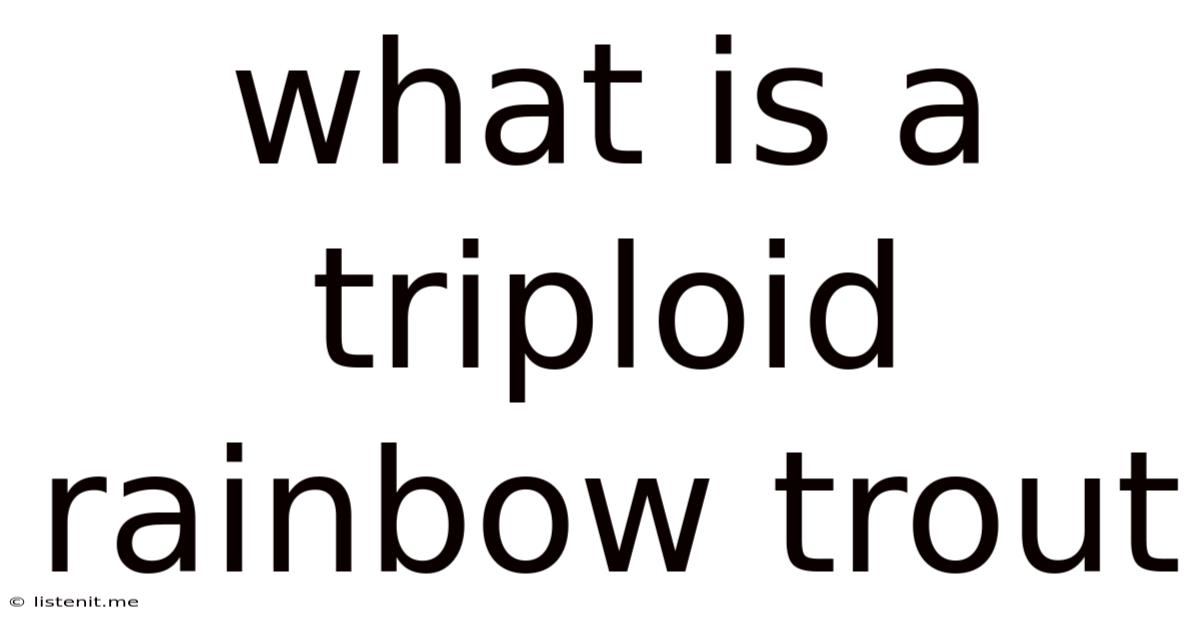 What Is A Triploid Rainbow Trout