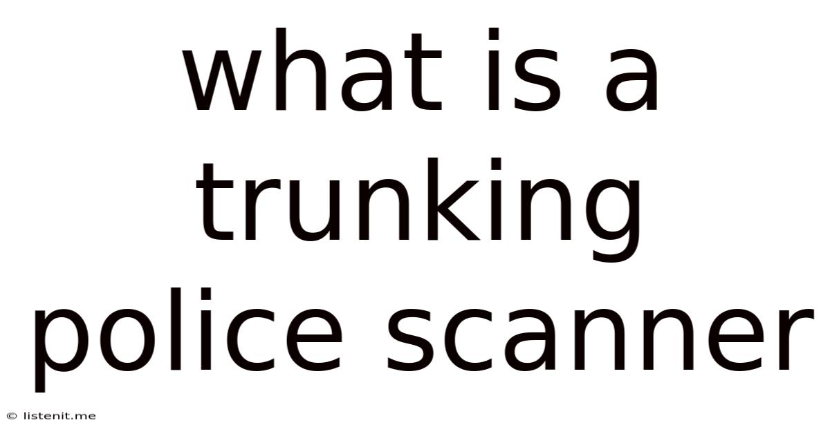 What Is A Trunking Police Scanner