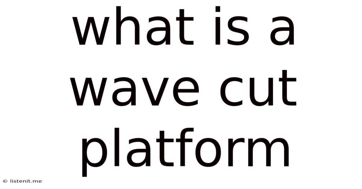 What Is A Wave Cut Platform