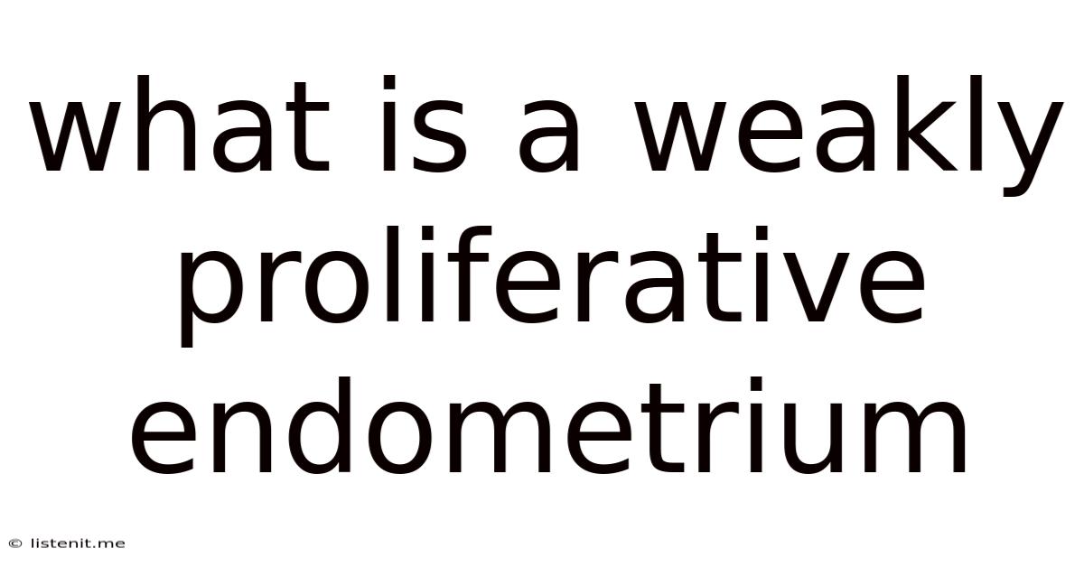 What Is A Weakly Proliferative Endometrium
