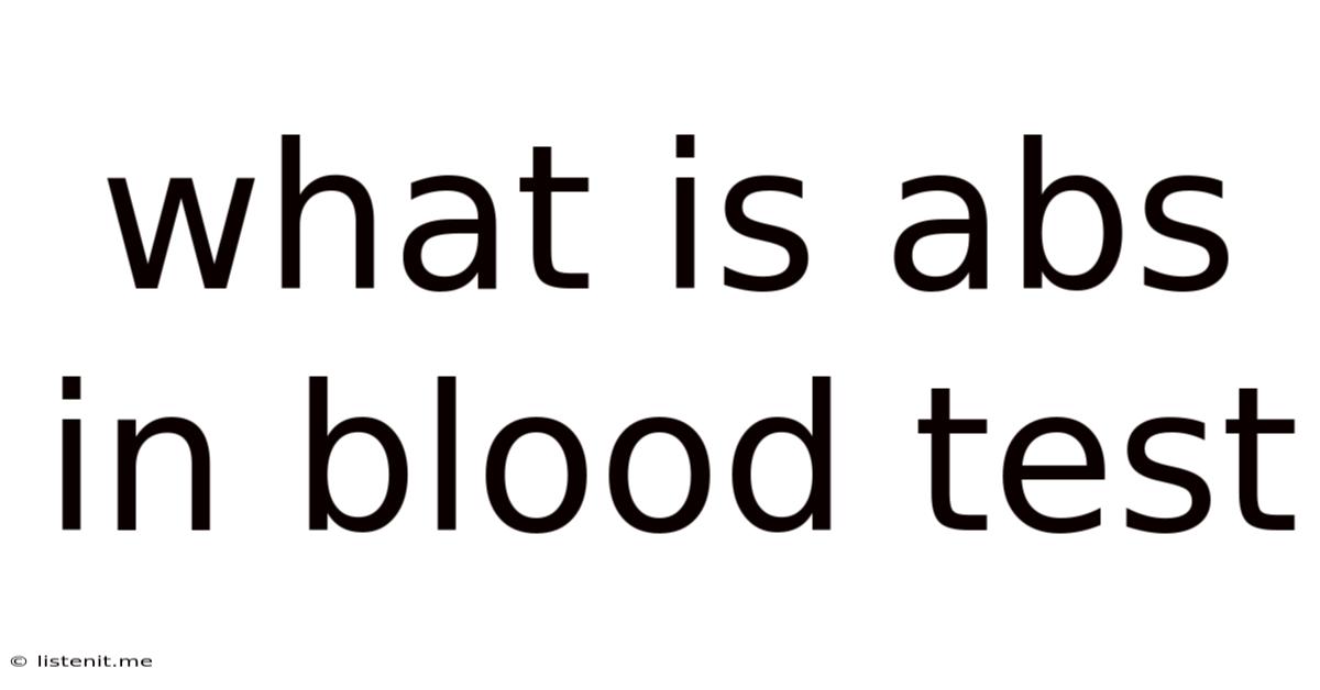 What Is Abs In Blood Test