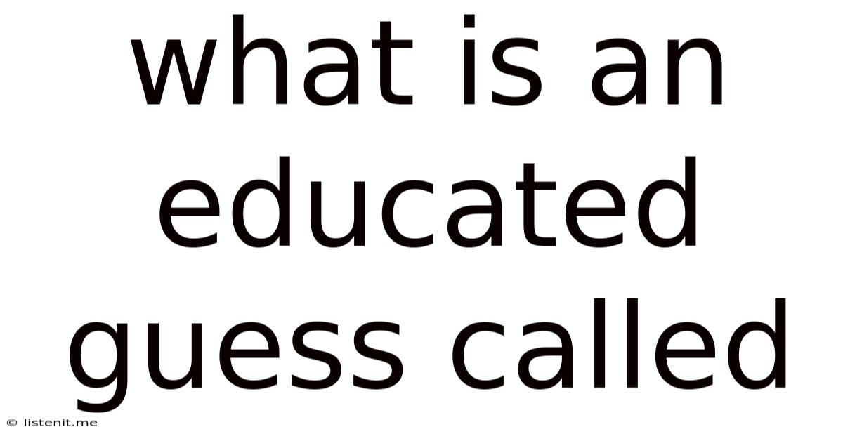 What Is An Educated Guess Called