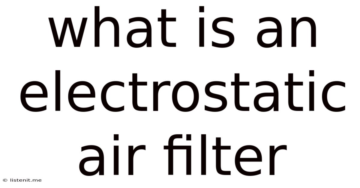 What Is An Electrostatic Air Filter