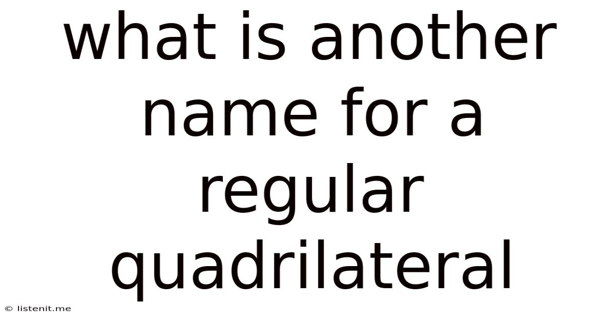 What Is Another Name For A Regular Quadrilateral