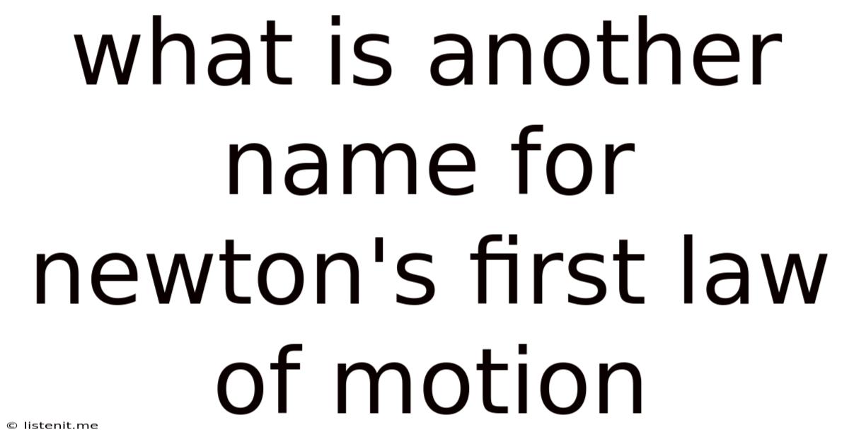 What Is Another Name For Newton's First Law Of Motion