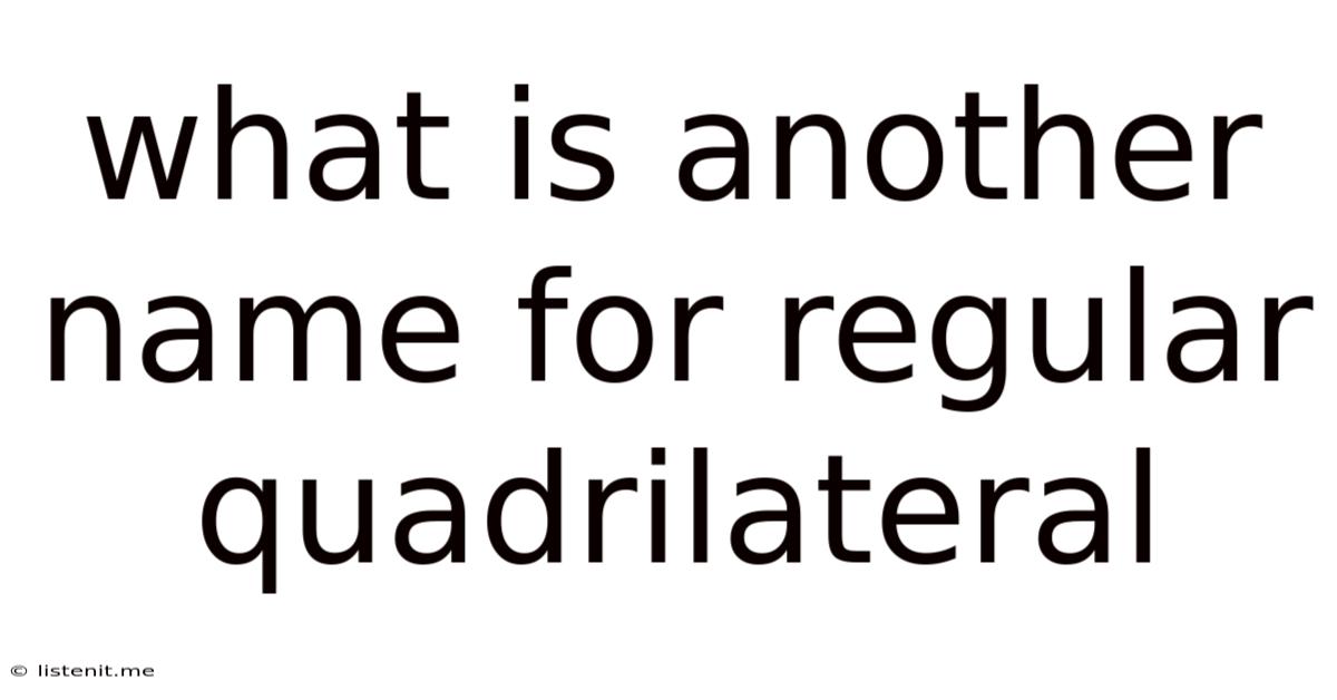 What Is Another Name For Regular Quadrilateral