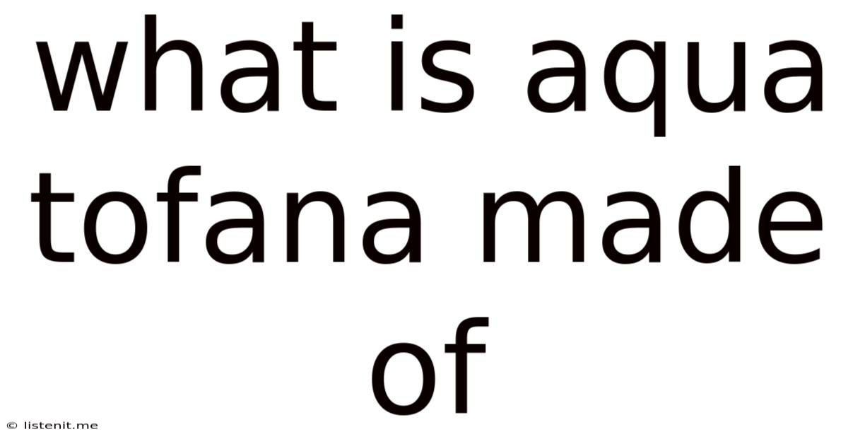 What Is Aqua Tofana Made Of