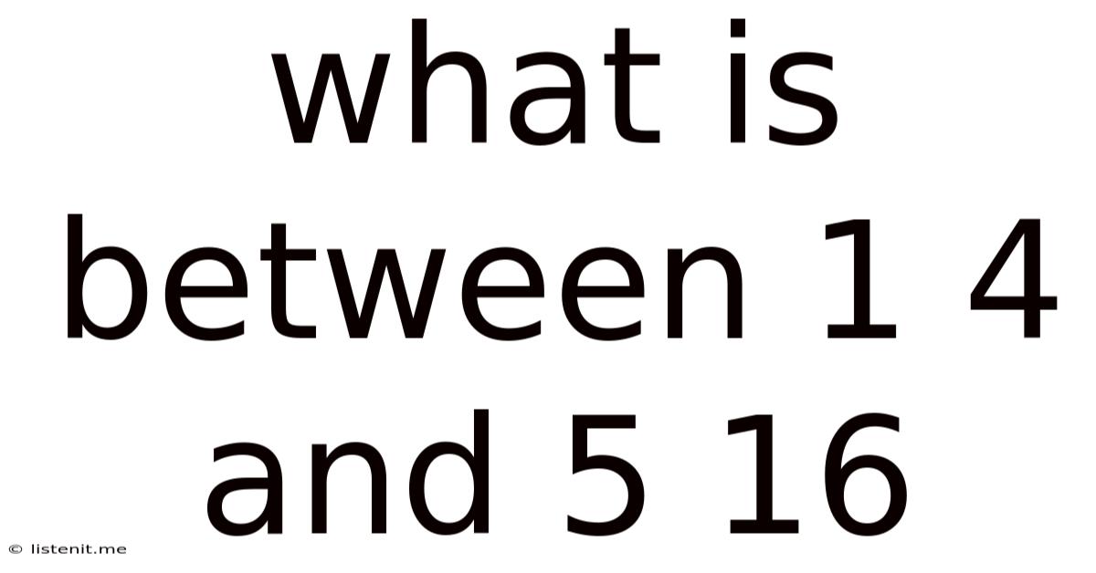What Is Between 1 4 And 5 16