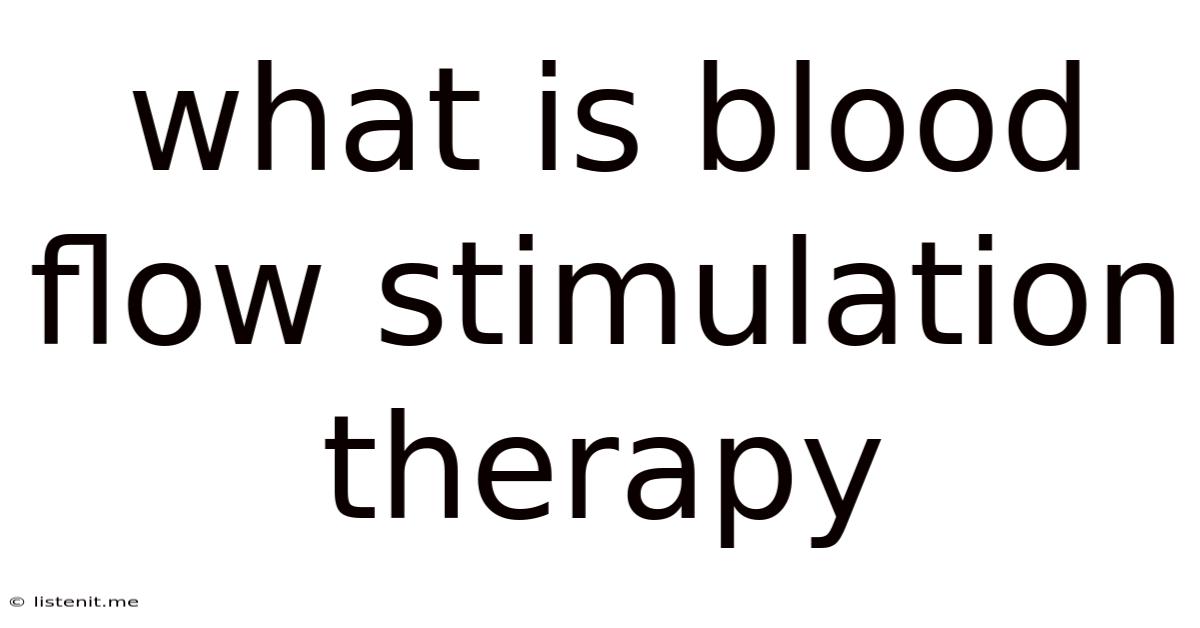 What Is Blood Flow Stimulation Therapy