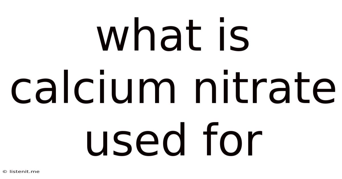 What Is Calcium Nitrate Used For