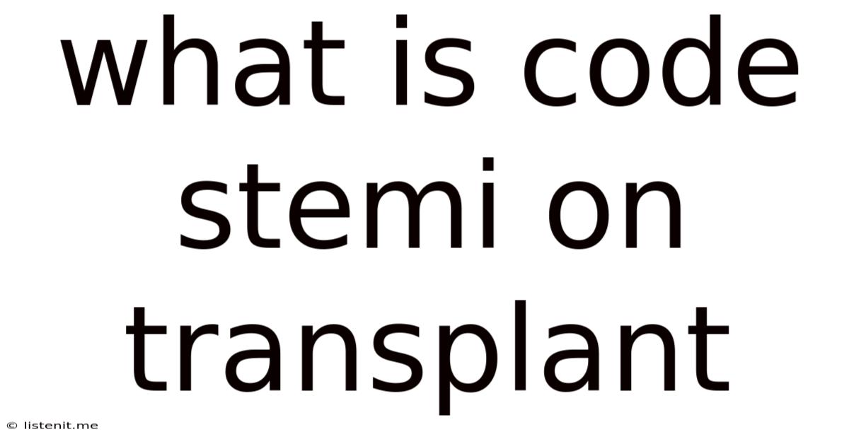 What Is Code Stemi On Transplant