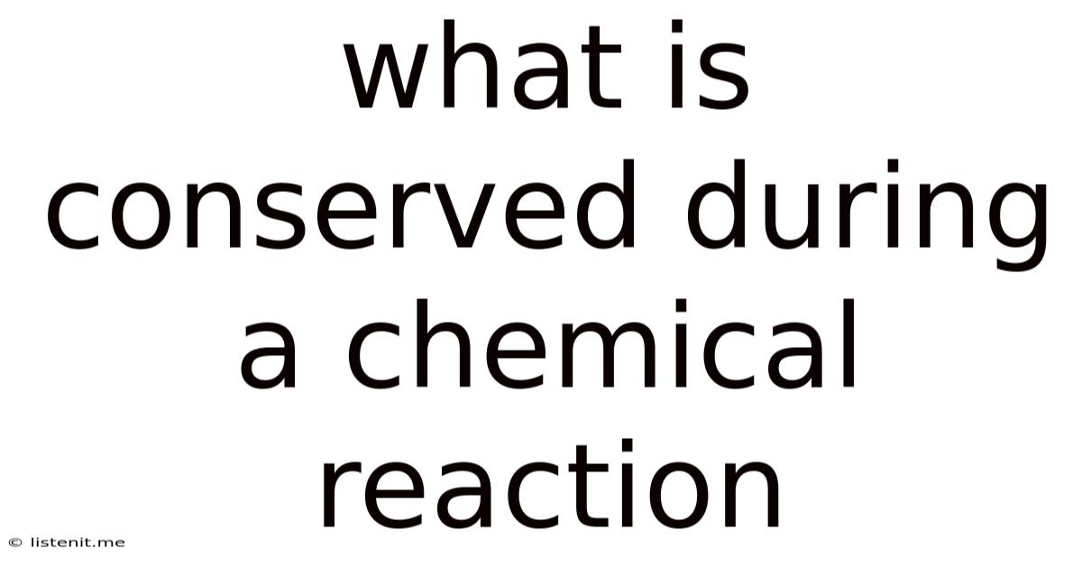 What Is Conserved During A Chemical Reaction