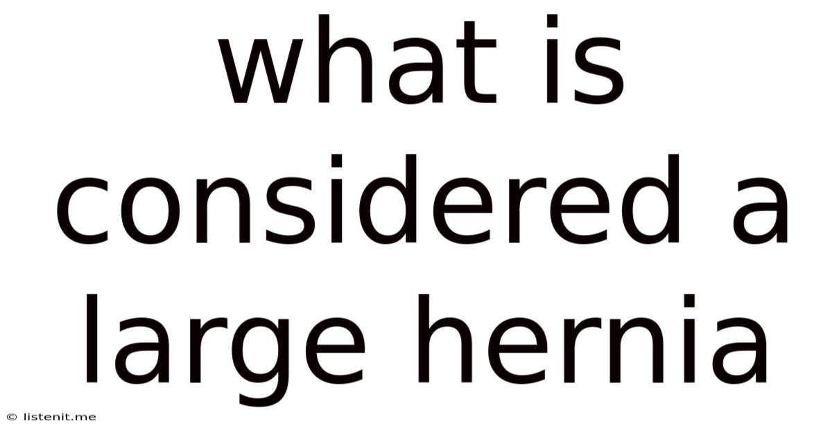 What Is Considered A Large Hernia