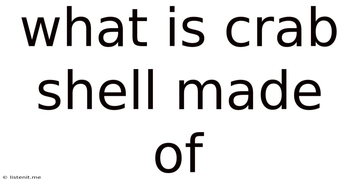 What Is Crab Shell Made Of