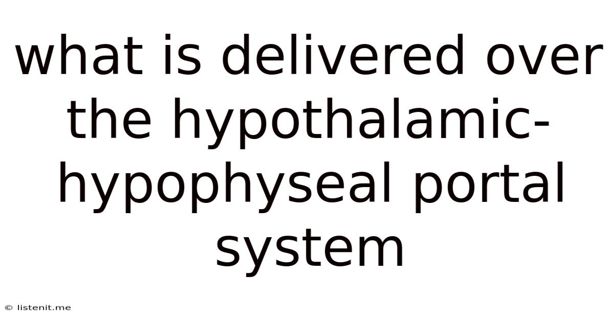 What Is Delivered Over The Hypothalamic-hypophyseal Portal System