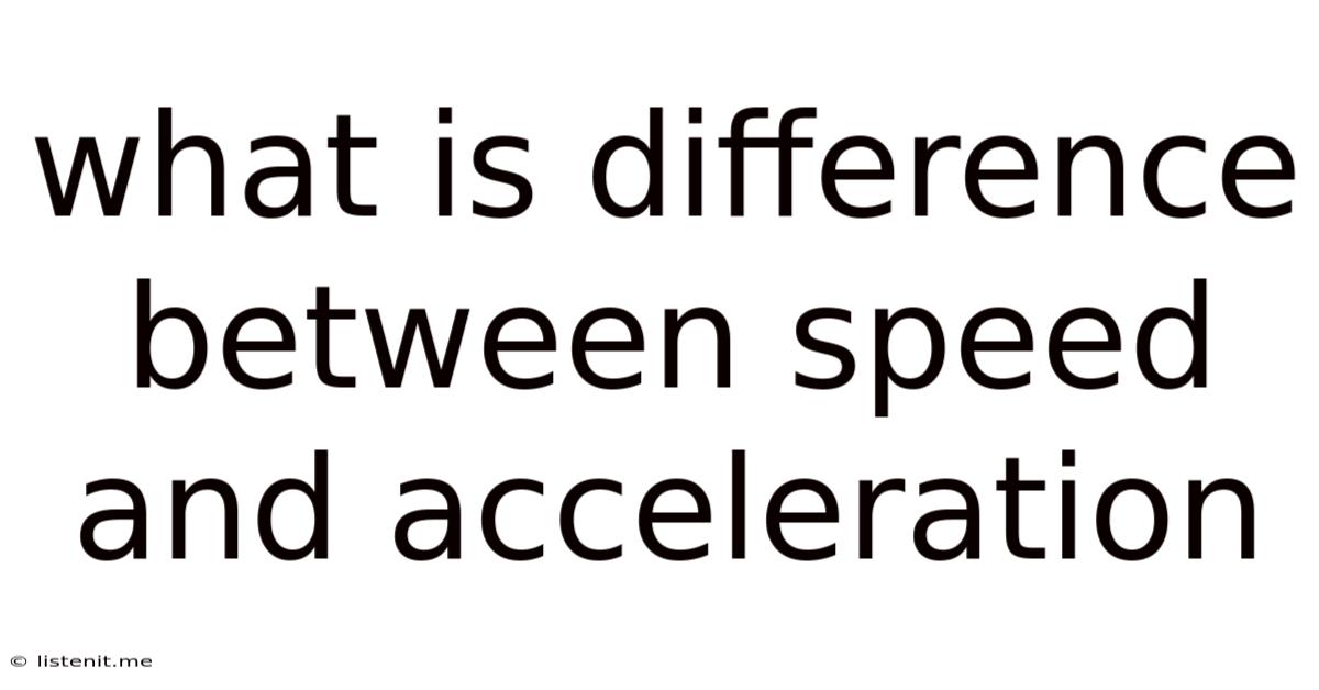 What Is Difference Between Speed And Acceleration