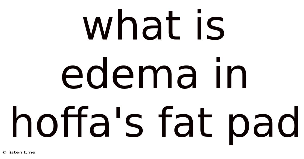 What Is Edema In Hoffa's Fat Pad