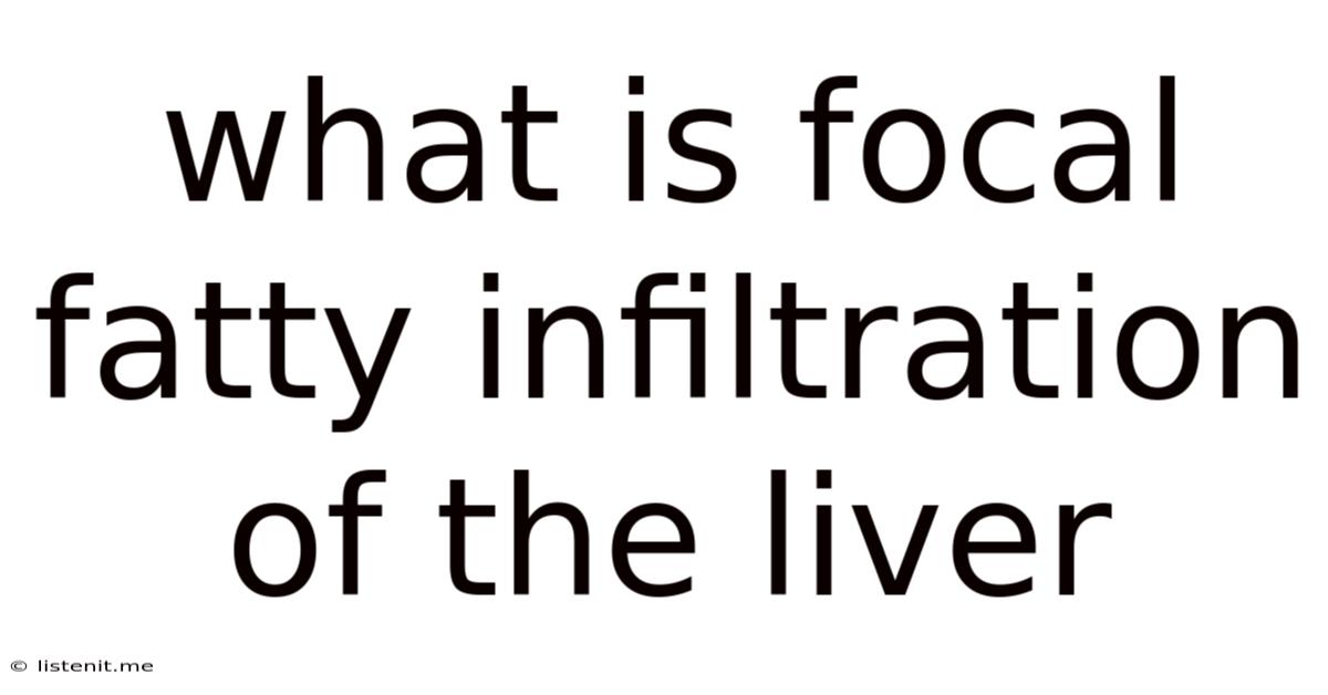 What Is Focal Fatty Infiltration Of The Liver