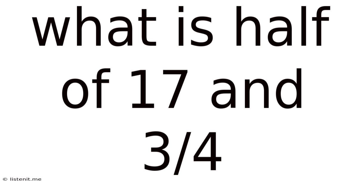 What Is Half Of 17 And 3/4