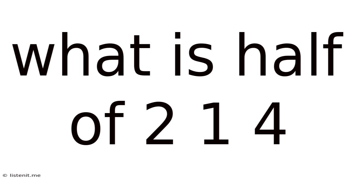 What Is Half Of 2 1 4