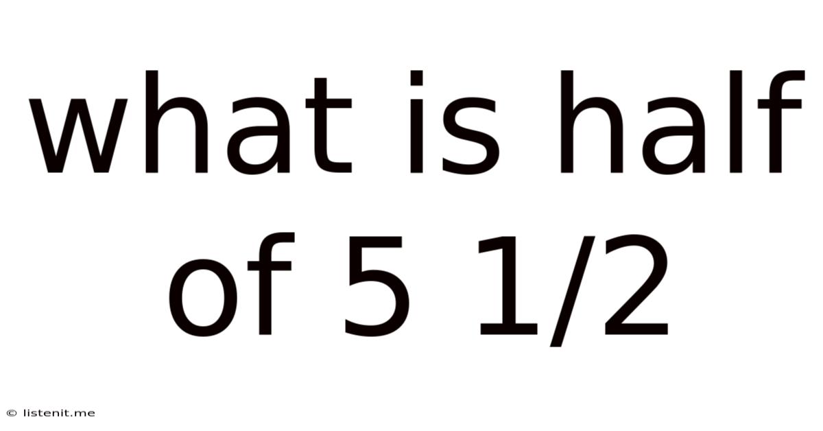 What Is Half Of 5 1/2