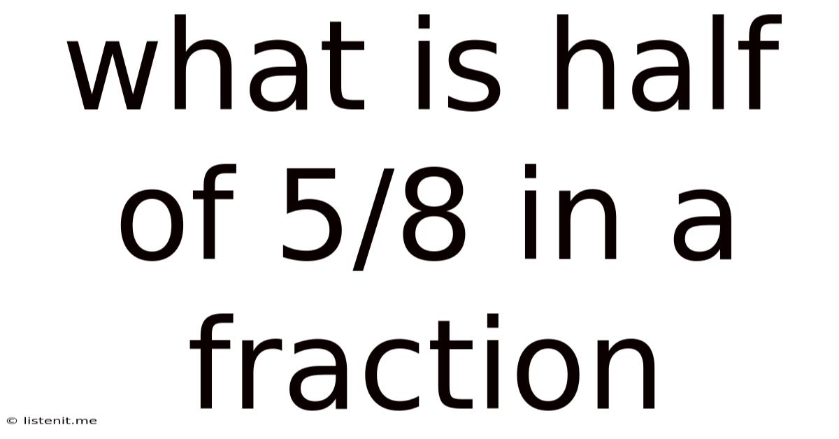 What Is Half Of 5/8 In A Fraction