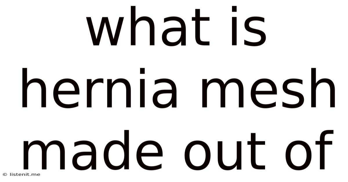 What Is Hernia Mesh Made Out Of