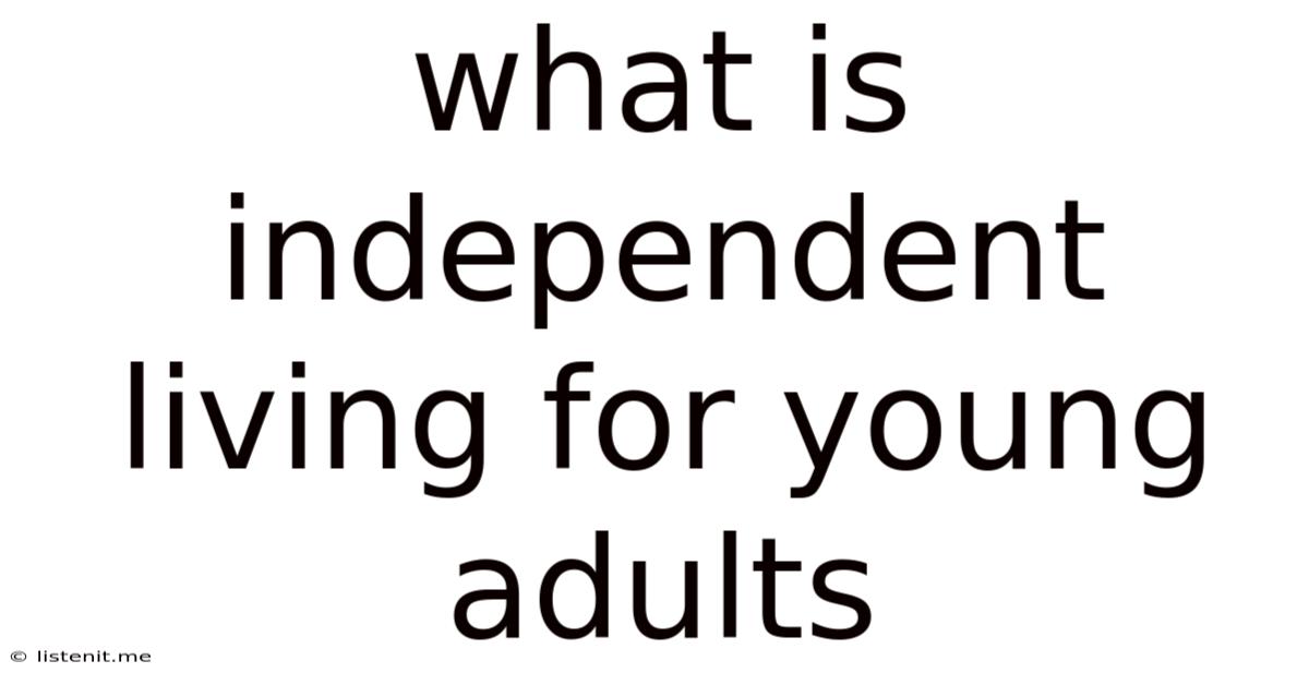 What Is Independent Living For Young Adults