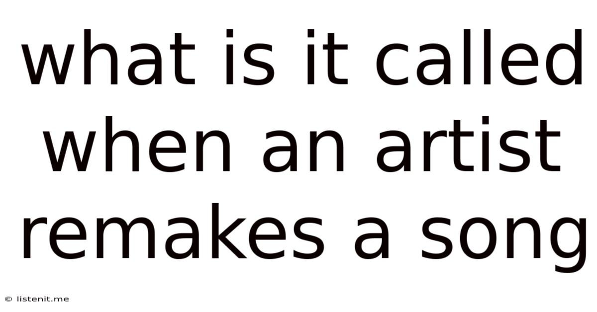 What Is It Called When An Artist Remakes A Song