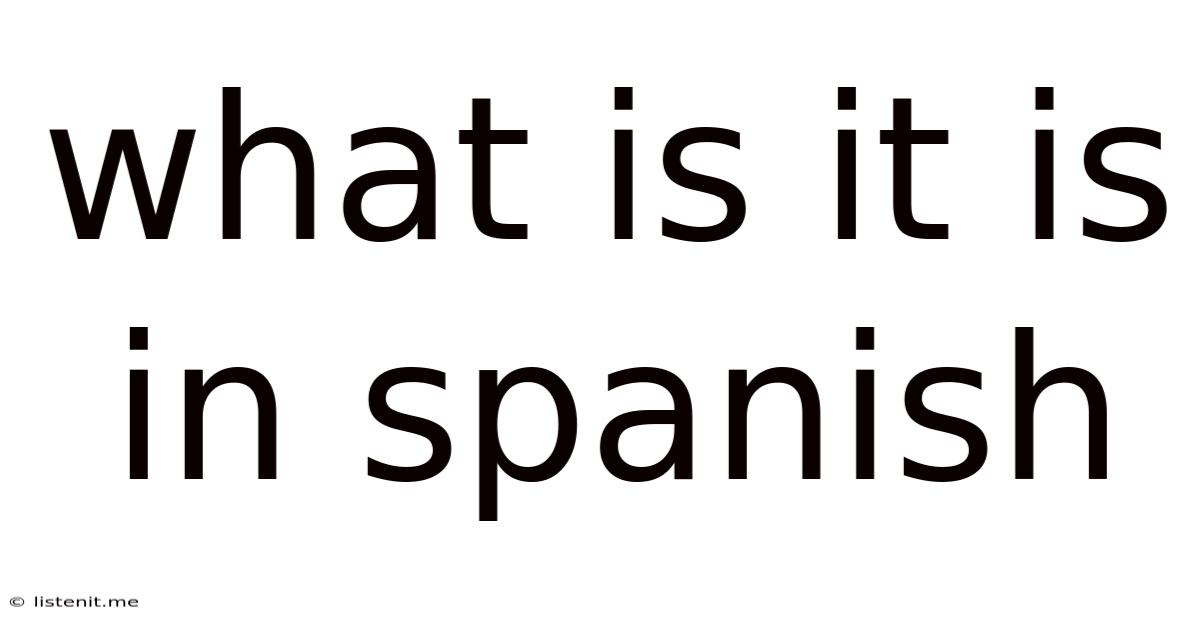 What Is It Is In Spanish