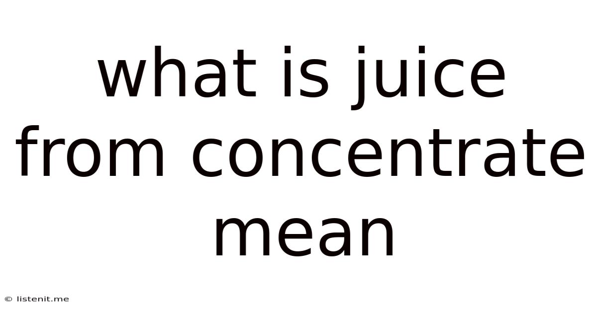 What Is Juice From Concentrate Mean