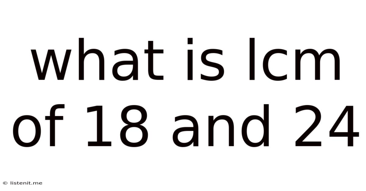 What Is Lcm Of 18 And 24