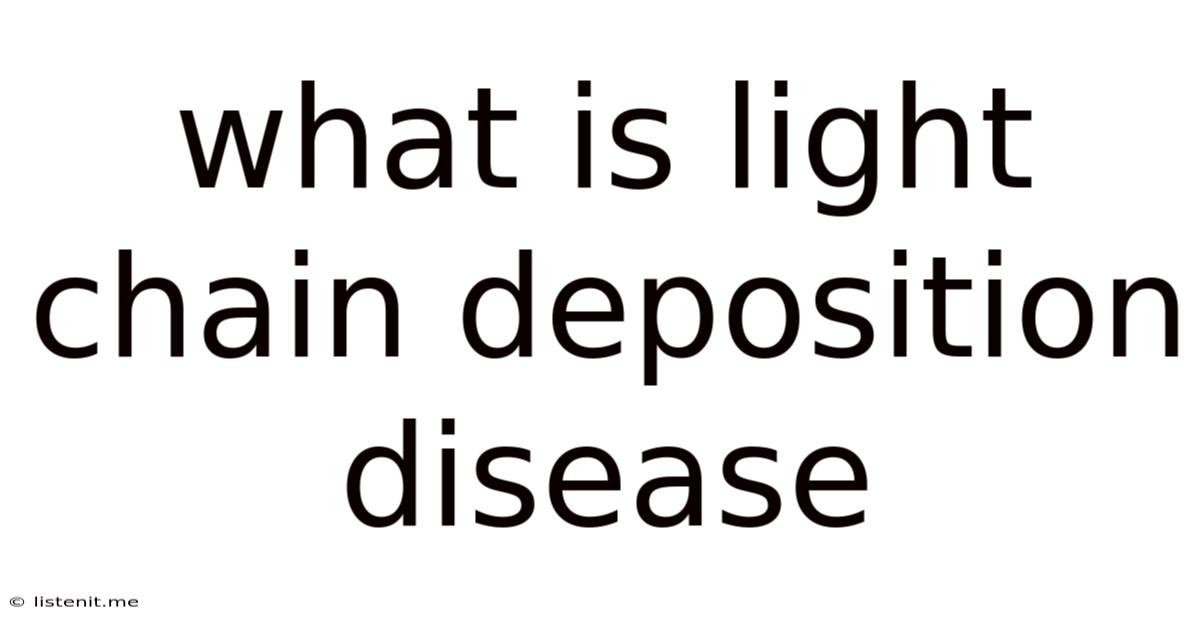What Is Light Chain Deposition Disease