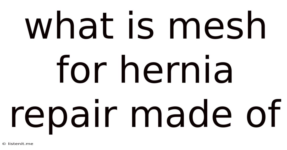 What Is Mesh For Hernia Repair Made Of