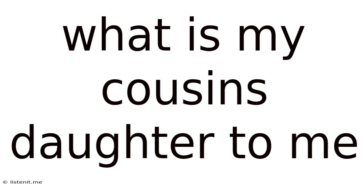 What Is My Cousins Daughter To Me
