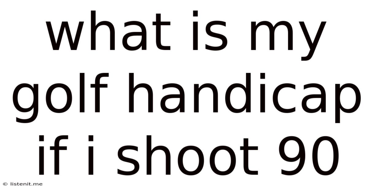 What Is My Golf Handicap If I Shoot 90