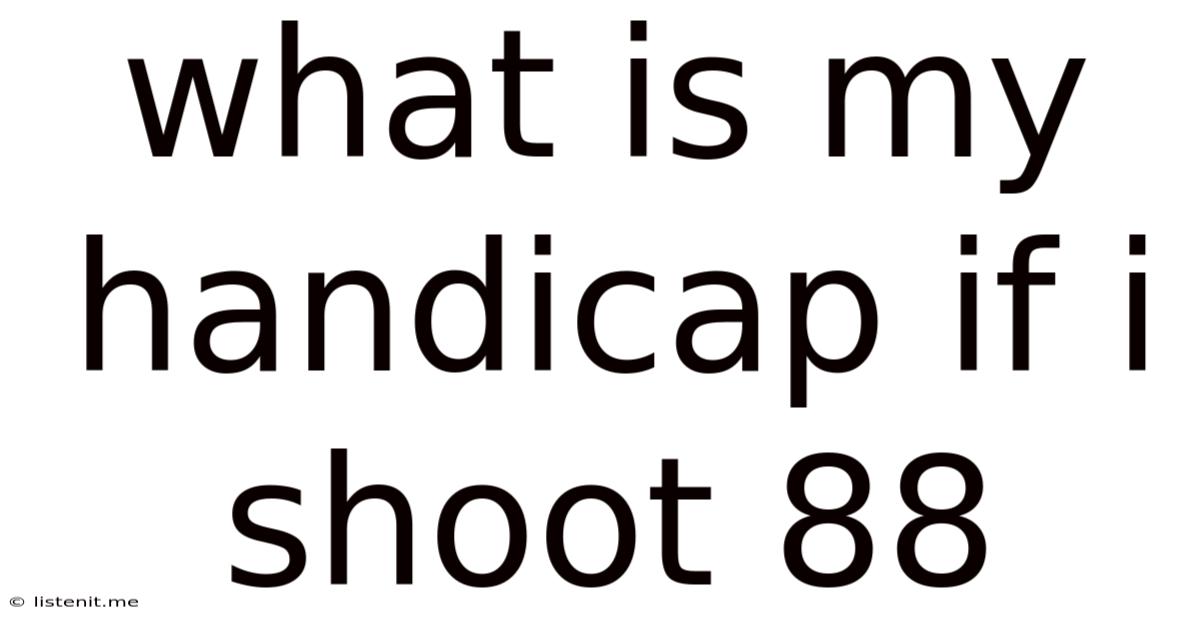 What Is My Handicap If I Shoot 88