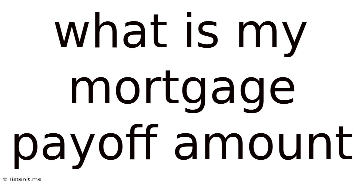 What Is My Mortgage Payoff Amount