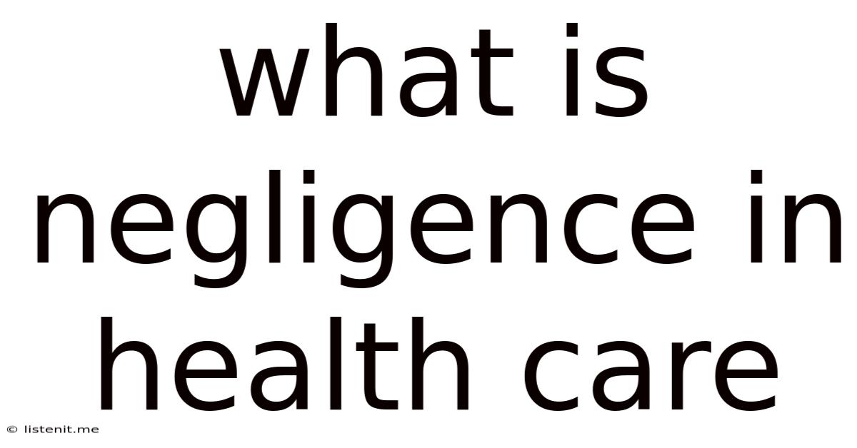 What Is Negligence In Health Care