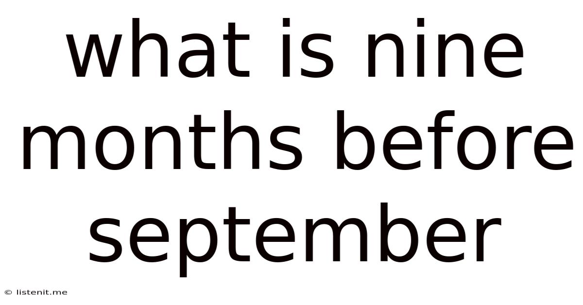 What Is Nine Months Before September