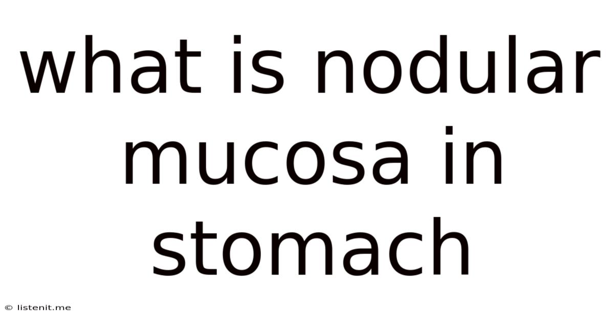 What Is Nodular Mucosa In Stomach